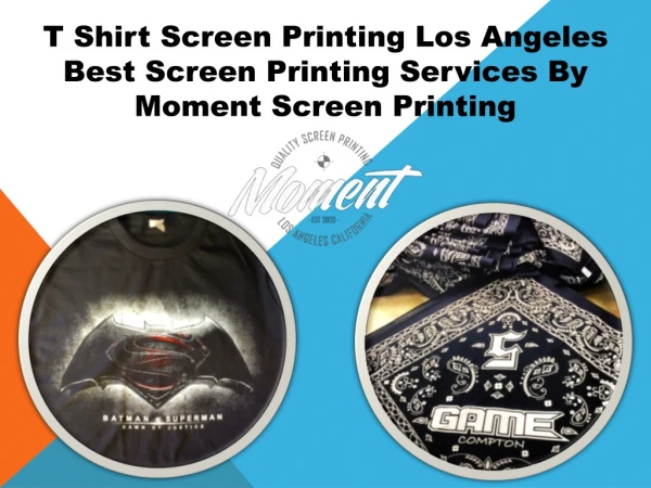 T Shirt Screen Printing Los Angeles Best Screen Printing Services By Moment Screen Printing