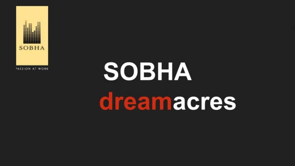 Sobha Dream Acres apartments for sale in whitefield Bangalore flats range from 66 lakh