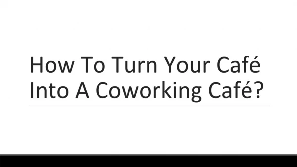How To Turn Your Café Into A Coworking Café