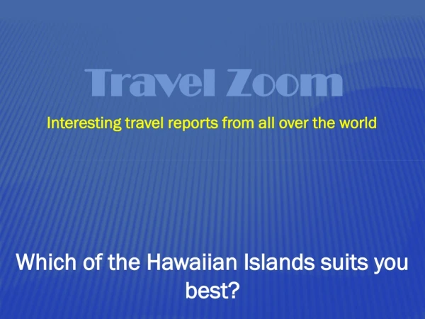 Which of the Hawaiian Islands suits you best?