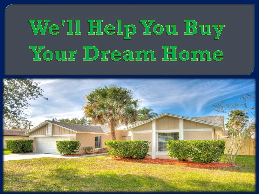we ll help you buy your dream home