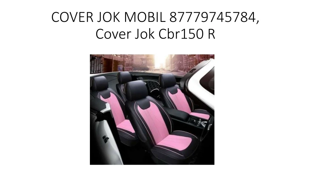 cover jok mobil 87779745784 cover jok cbr150 r