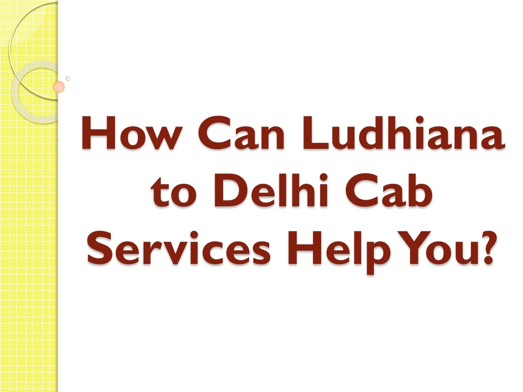 how can ludhiana to delhi cab services help you