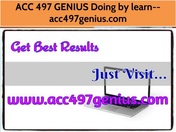 ACC 497 GENIUS Doing by learn--acc497genius.com