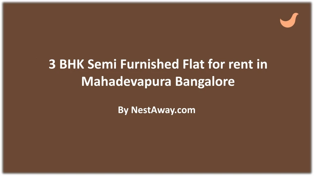 3 bhk semi furnished flat for rent