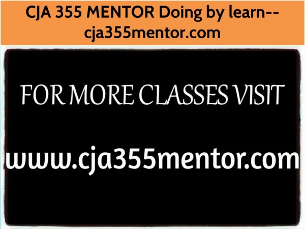 CJA 355 MENTOR Doing by learn--cja355mentor.com