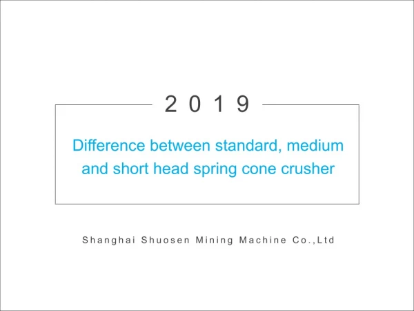 Difference between standard, medium and short head spring cone crusher