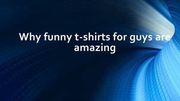 Why funny t-shirts for guys are amazing