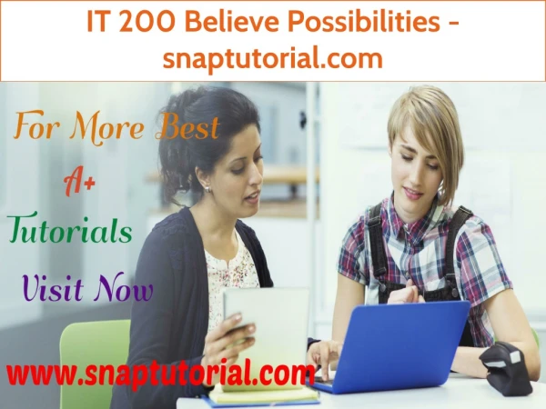 IT 200 Believe Possibilities - snaptutorial.com