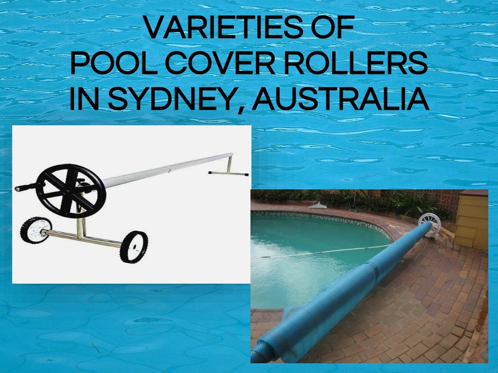 varietie s of pool cover rollers in sydney australia