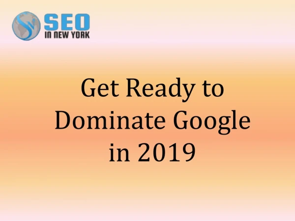 Get Ready to Dominate Google in 2019
