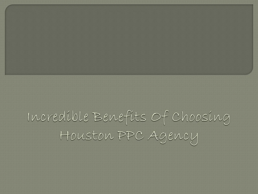 incredible benefits of choosing houston ppc agency