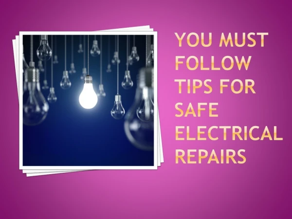 You Must Follow Tips for Safe Electrical Repairs