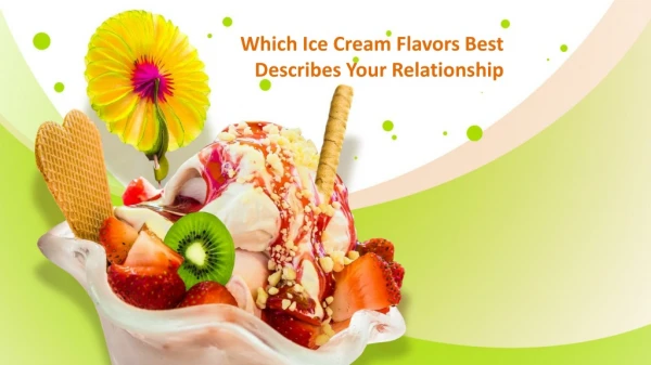 Which Ice Cream Flavor Best Describes Your Relationship