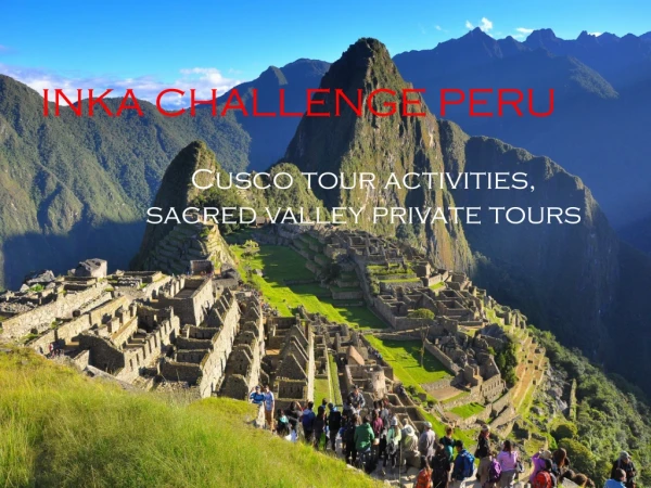 Explore peru with Inka challenge peru local tour guide