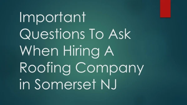 Important Questions To Ask When Hiring A Roofing Company in Somerset NJ