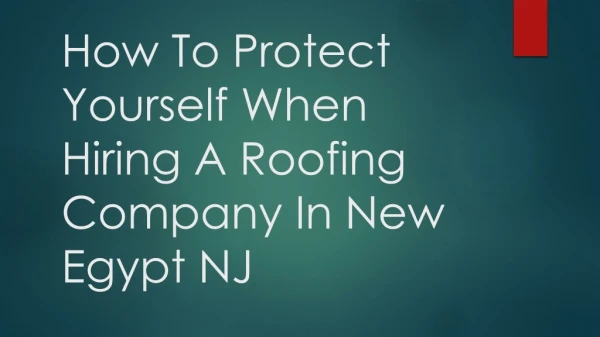 How To Protect Yourself When Hiring A Roofing Company In New Egypt NJ