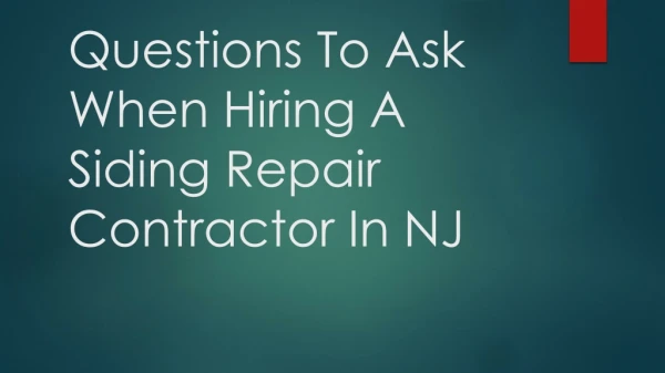 Questions To Ask When Hiring A Siding Repair Contractor In NJ