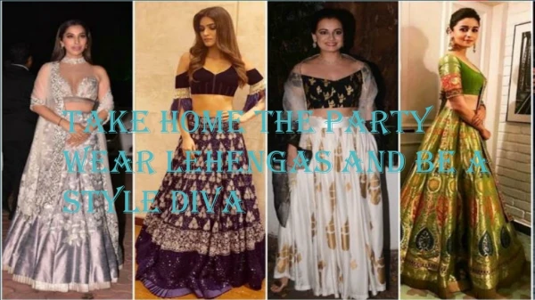 Take home the Party wear Lehengas and be a Style Diva