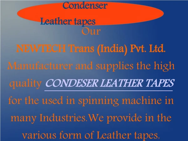 Condenser Leather tapes