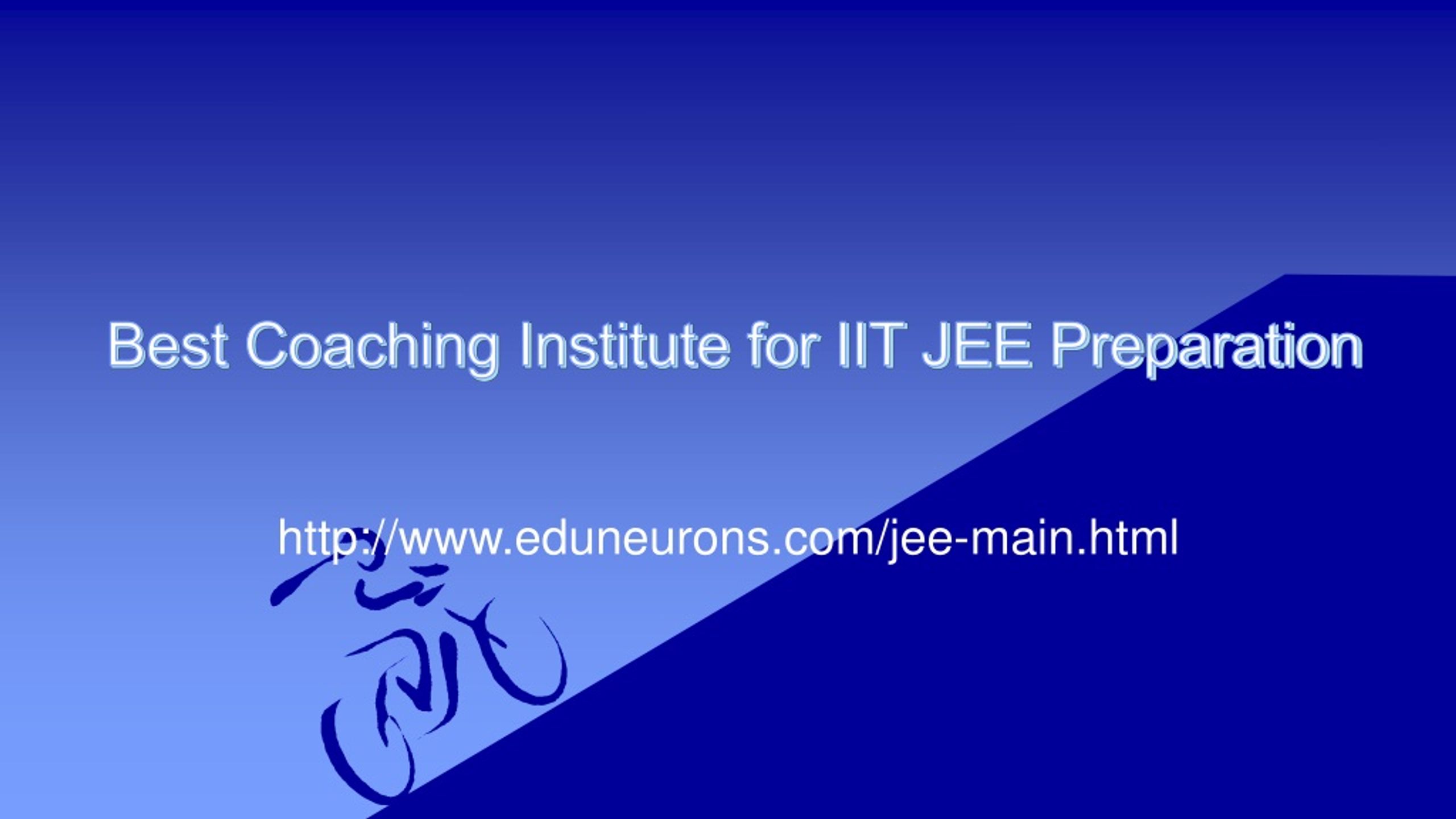 PPT - Best Coaching Institute for IIT JEE Preparation PowerPoint ...