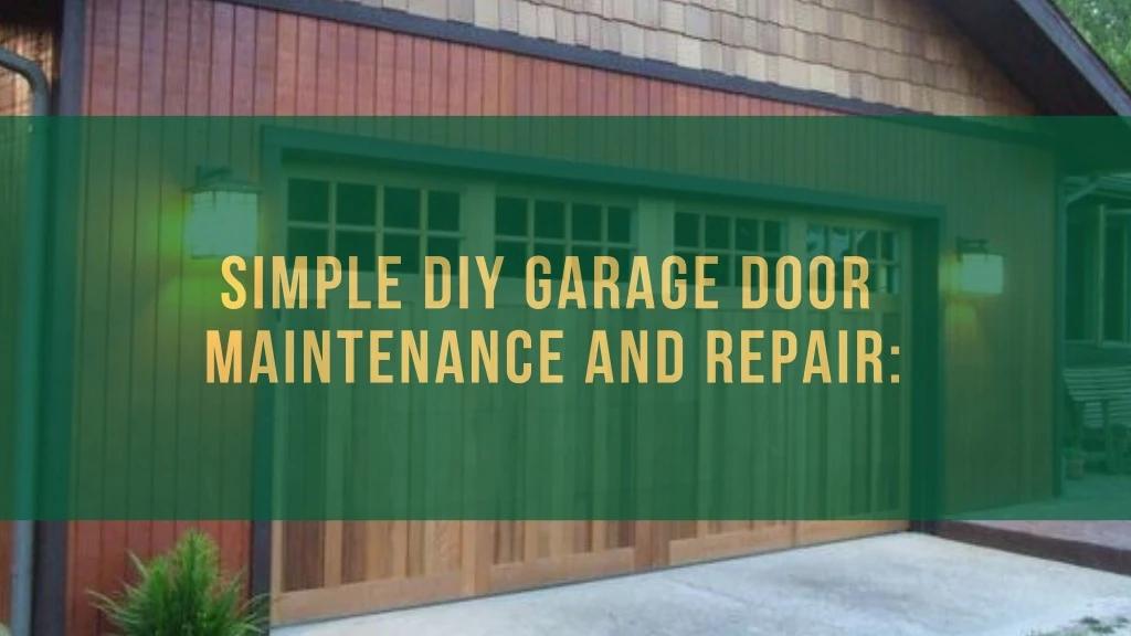 simple diy garage door maintenance and repair