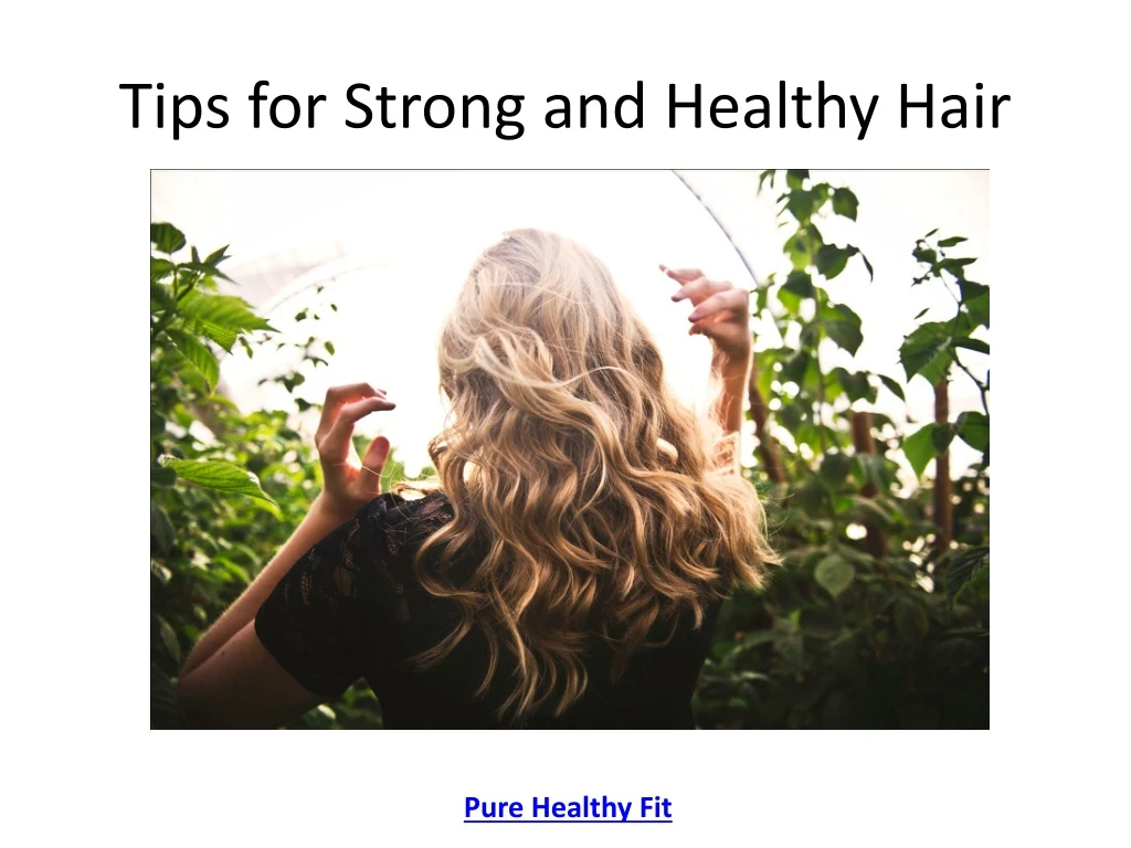 tips for strong and healthy hair