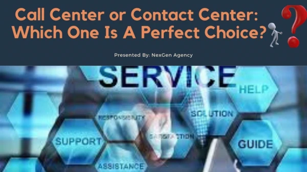 Call Center or Contact Center: Which One Is A Perfect Choice?