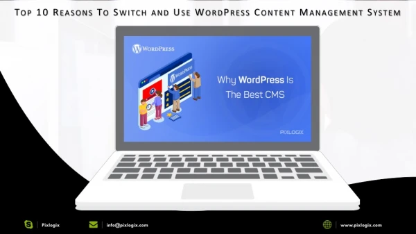 TOP 10 REASONS TO SWITCH AND USE WORDPRESS CONTENT MANAGEMENT SYSTEM