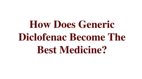 How Does Generic Diclofenac Become The Best Medicine?