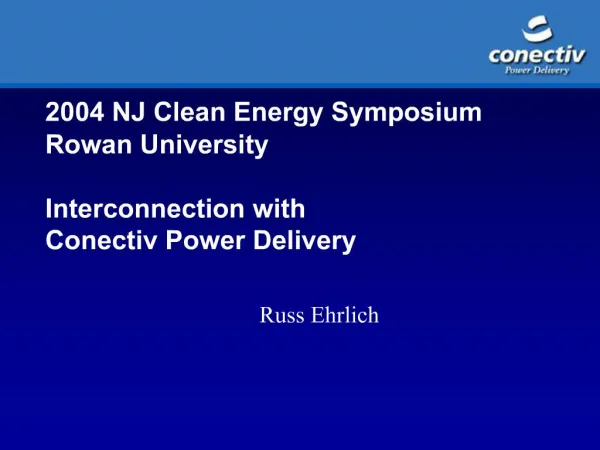 2004 NJ Clean Energy Symposium Rowan University Interconnection with Conectiv Power Delivery