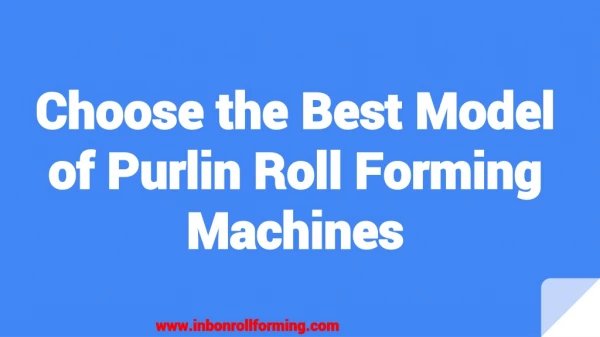 Choose the Best Model of Purlin Roll Forming Machines