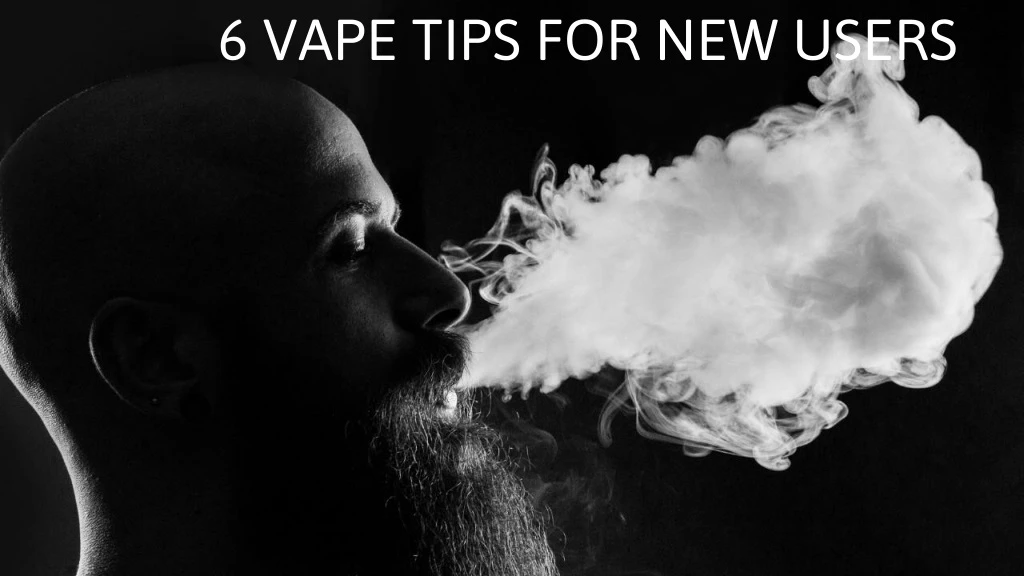 6 vape tips for new users