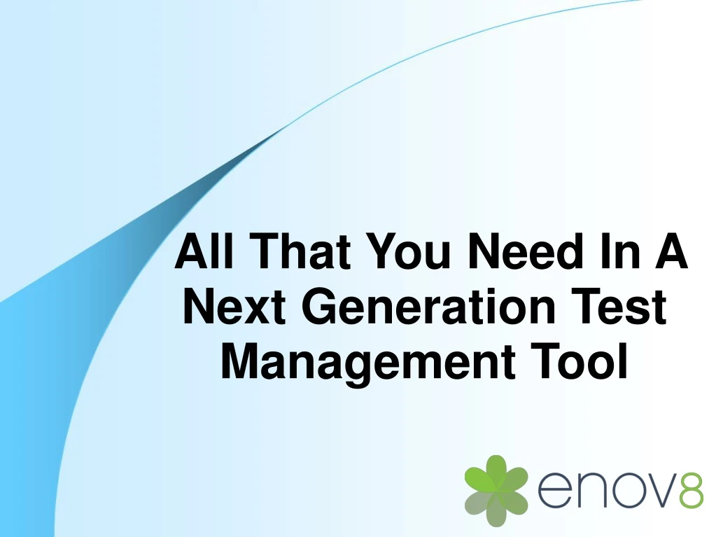 all that you need in a next generation test management tool