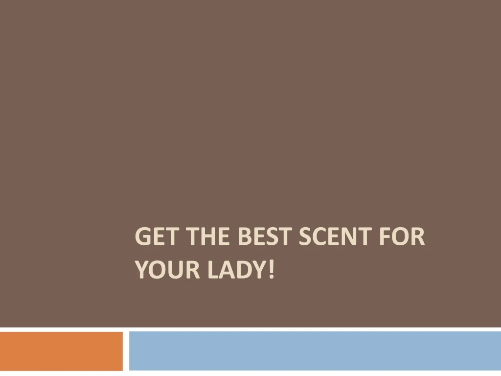 get the best scent for your lady