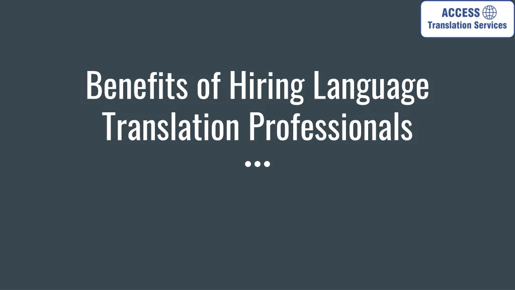 benefits of hiring language translation professionals
