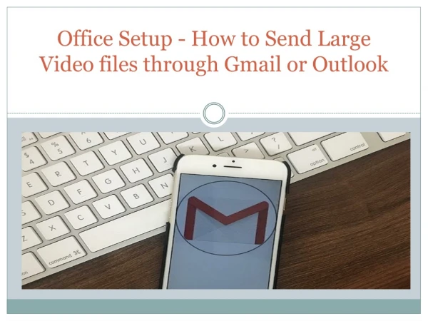 Office Setup - How to Send Large Video files through Gmail or Outlook