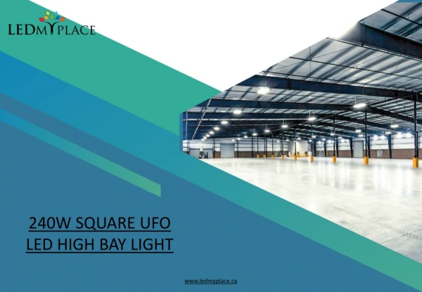 Why Should You Choose 240W Square UFO LED High Bay Light?