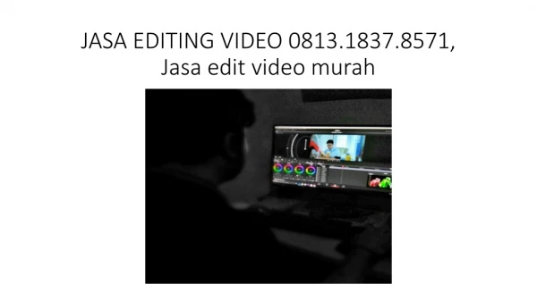 JASA EDITING VIDEO 0813.1837.8571, Jasa edit video murah