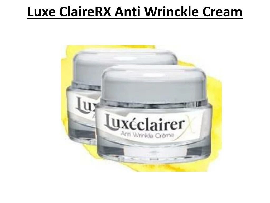 luxe clairerx anti wrinckle cream