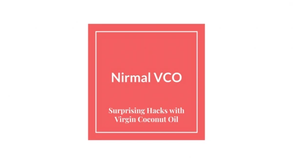 Surprising Hacks with Virgin Coconut Oil