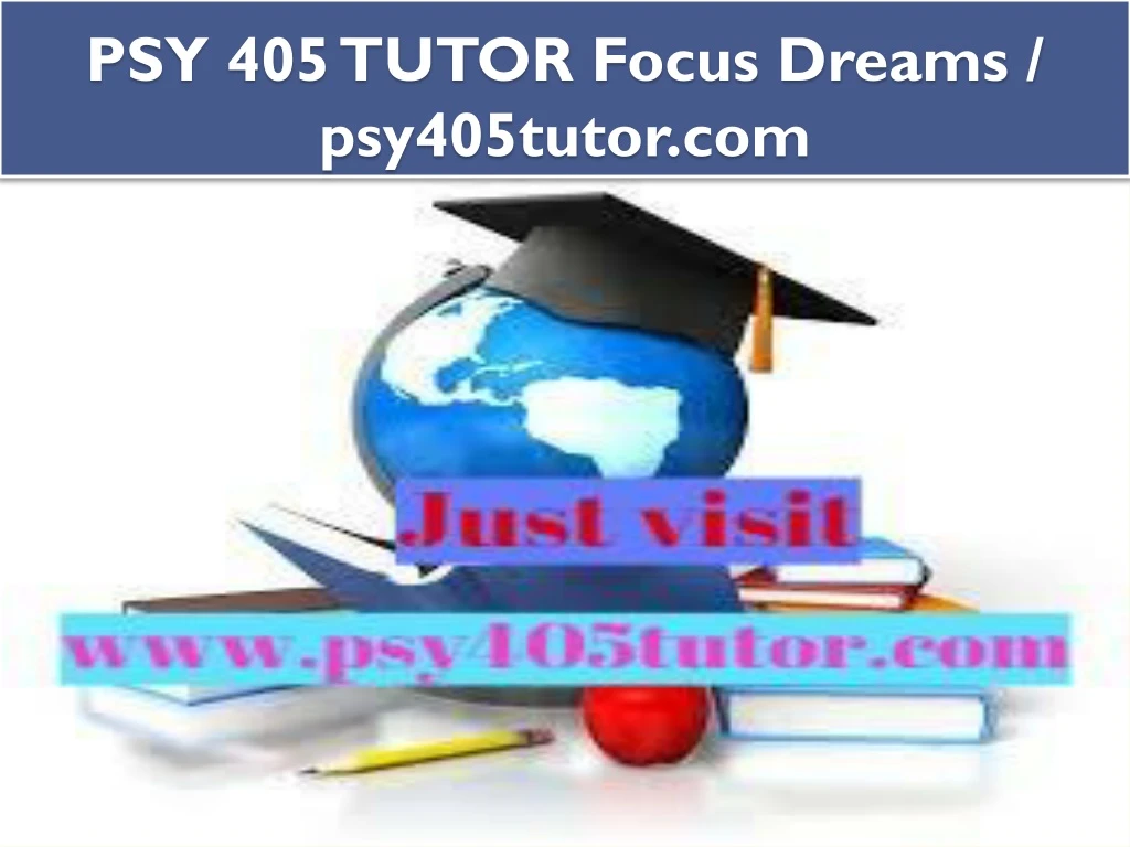 psy 405 tutor focus dreams psy405tutor com
