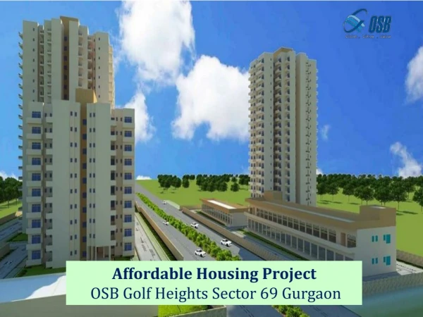Osb Golf Heights affordable sector 69 Gurgaon - Affordable housing