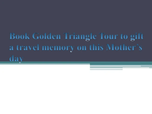 Book Golden Triangle Tour To Gift a Travel memory on this mother's Day