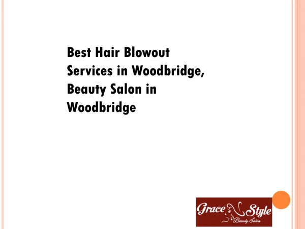 Best Hair Salon in Woodbridge, Best Hair Blowout Services in Woodbridge