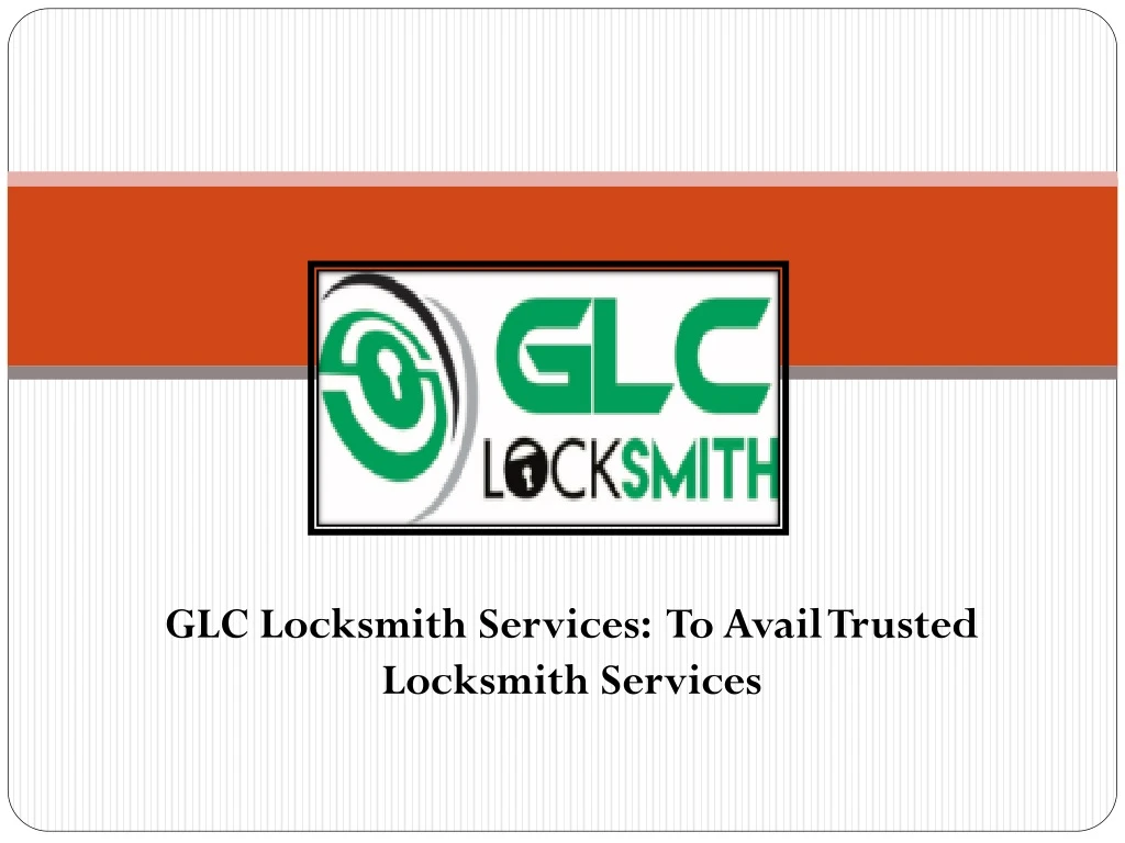 glc locksmith services to avail trusted locksmith