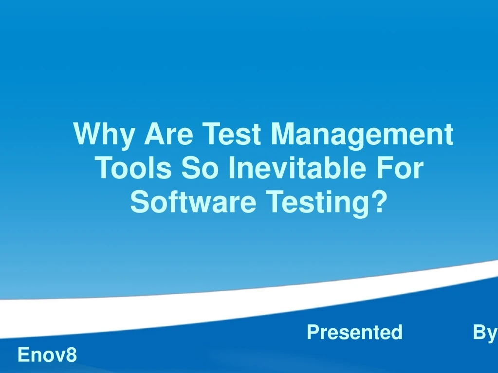 why are test management tools so inevitable