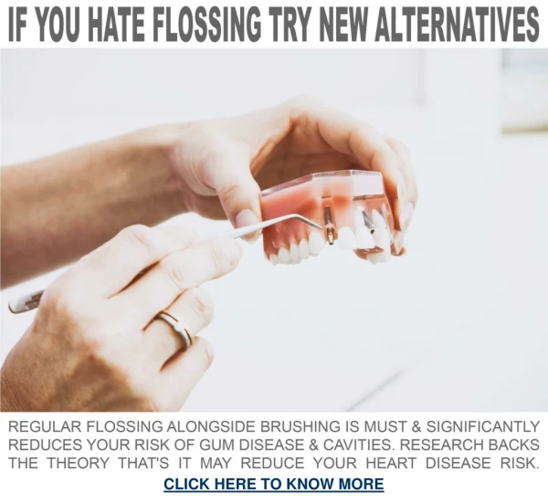 IF YOU HATE FLOSSING TRY NEW ALTERNATIVES