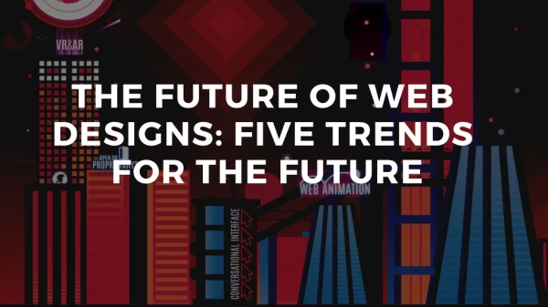 The future of web designs: Five main trends for the future