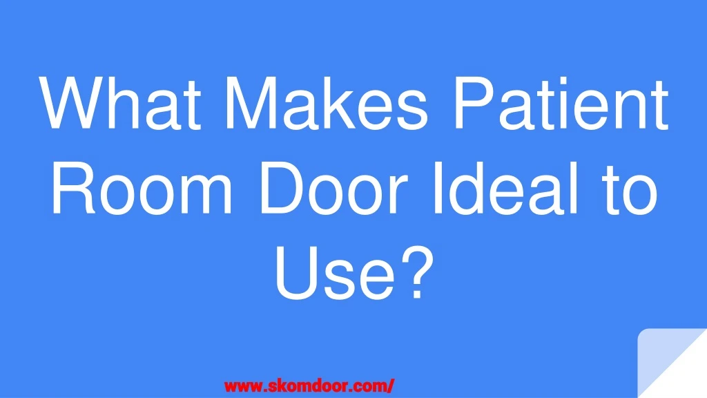 what makes patient room door ideal to use